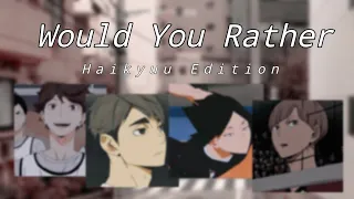 Haikyuu Would You Rather ( Part 1 )