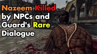 Nazeem Killed by NPCs in Skyrim and Guard's Rare Dialogue