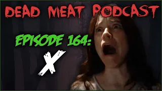 X (Dead Meat Podcast Ep. 164)