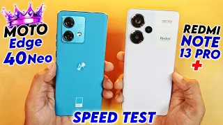 Redmi Note 13 Pro+ vs Moto Edge 40 Neo : Cheaper Is Faster 🔥🔥