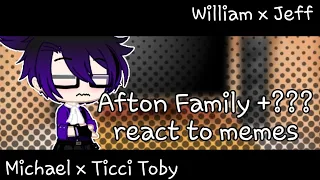 Afton Family + ??? react to memes|William x Jeff|Michael x Ticci Toby|Chris x Ben|Gacha Club