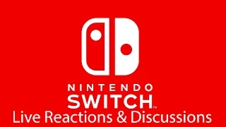 🔴 NINTENDO SWITCH LIVE REACTIONS AND DISCUSSIONS (FULL NINTENDO SWITCH PRESENTATION)