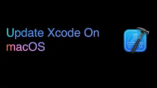 How To Update Xcode On macOS