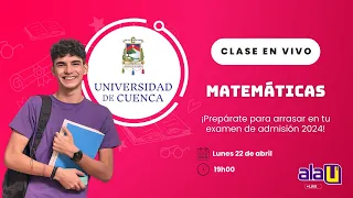 Video Clase para el Examen de Ingreso a la Universidad de Cuenca 2024 | Matemáticas