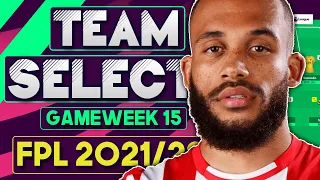 FPL GAMEWEEK 15 TEAM SELECTION & REVEAL | GW 15 | Fantasy Premier League Tips 2021/22