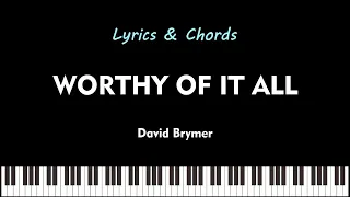 Worthy of It All | David Brymer | Lyrics & Chords