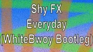 Shy FX & T-Power f. Top Cat - Everyday (WhiteBwoy Bootleg)