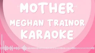 MOTHER - MEGHAN TRAINOR KARAOKE INSTRUMENTAL