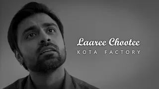 Laaree Chootee || Kota Factory