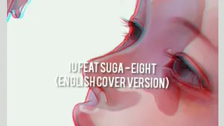 IU (prod. And feat Suga BTS) Eight - english cover