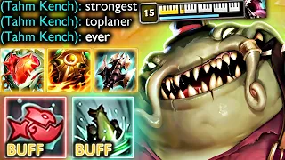 STRONGEST TOP CHAMP EVER... THAT'S TAHM KENCH