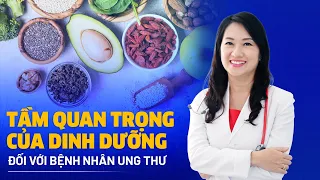 Chế độ dinh dưỡng cho người ung thư để đáp ứng quá trình điều trị và nhanh hồi phục | BV Tâm Anh