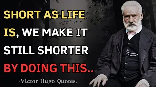 Life-Changing Victor Hugo Quotes About Life Every Man Should Know at a Young Age