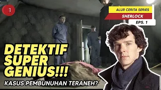 FILM INI MEMBUAT JIWA DETEKTIF KALIAN BERGEJOLAK!! - ALUR CERITA FILM SHERLOCK EPS.1