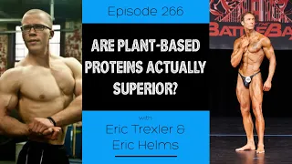 Ep 266 Are Plant-based Proteins Actually Superior?