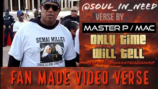 Fan Made Video Verse: 5/2/22 ▪️ Master P ▪️ Only Time Will Tell ▪️Silent Assassin▪️ Soul_In_Need