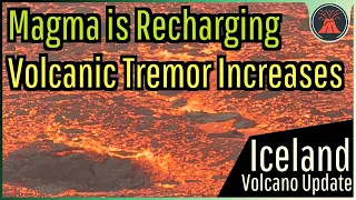 Iceland Volcano Update; Magma is Recharging for Another Round, Volcanic Tremor Increases