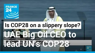 Like oil and water? How will Sultan al-Jaber's 'shocking' COP28 presidency resonate? • FRANCE 24