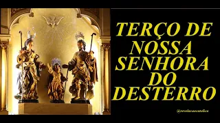 TERÇO DE NOSSA SENHORA DO DESTERRO [INSPIRAÇÃO E FÉ] IMAGENS NÃO AUTORAIS