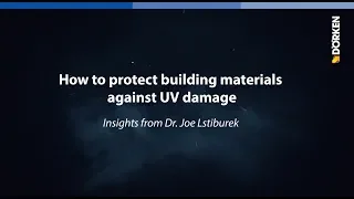 Protect Building Materials Against UV Damage | Dr. Joe Lstiburek