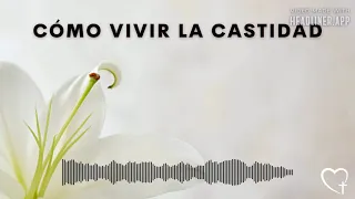 Consejos para vivir la Castidad