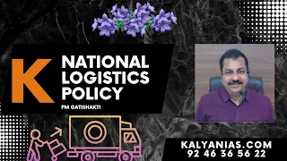 What is National Logistics Policy & How is it Related to PM GatiShakti National Master Plan? Kalyan