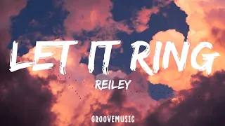 Reiley - Let It Ring (Lyrics)