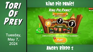 Angry Birds 2 King Pig Panic!  May 7 - Complete!  Bonus Card!