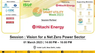 ISUW 2023 | 01 Mar 2023 | VISION FOR A NET ZERO POWER SECTOR (SESSION PARTNER-HITACHI ENERGY)