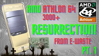 AMD Athlon 64 3000+ Resurrection from E-Waste! (Part 1)