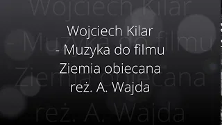 Wojciech Kilar-muzyka do filmu Ziemia obiecana