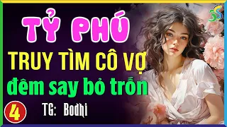 Truyện ngôn tình Việt Nam: Tỷ phú truy tìm cô vợ mang bầu bỏ trốn Tập 4