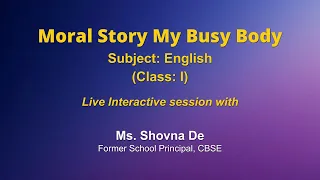 Live Interaction on PMeVIDYA :   Moral Story My Busy Body Subject: English  Class: I