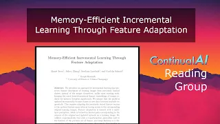 ContinualAI RG: "Memory-Efficient Incremental Learning Through Feature Adaptation"