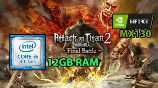 Attack on titan 2 on MX130 - 12GB RAM - i5 8250U