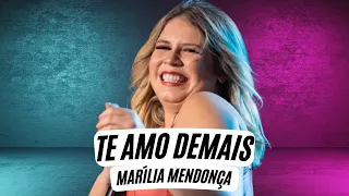 Te Amo Demais - Marília Mendonça (LETRA) - Marília Mendonça - Te Amo Demais