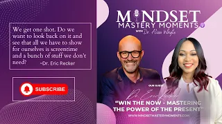 WIN THE NOW - Mastering the Power of the Present with Dr. Eric Recker (Part 1)