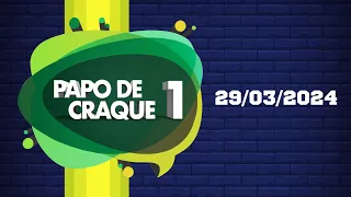 Papo de Craque 1ª edição AO VIVO - 29/03/24 - #TransaméricaEsportes