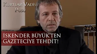 İskender Büyük'ten gazeteciye tehdit!