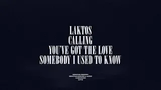 Laktos / Calling / You've Got The Love / Somebody I Used To Know