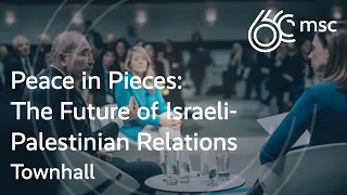 Townhall: Peace in Pieces: Future of Israeli-Palestinian Relations | #MSC2024