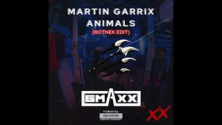 Martin Garrix - Animals (Botnek Edit x GMAXX Hard Mix)