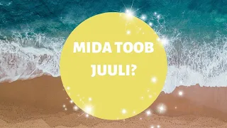 🍧 Mida toob Juuli? 🍧 - 🔮 Vali Ise 🔮