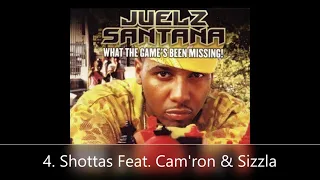 What The Game's Been Missing! Juelz Santana 4. Shottas Feat. Cam'Ron & Sizzla