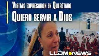 Visitas expresaron en Querètaro, quiero servir a Dios.