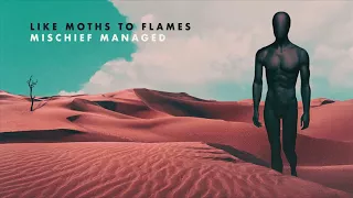 Like Moths To Flames - Mischief Managed