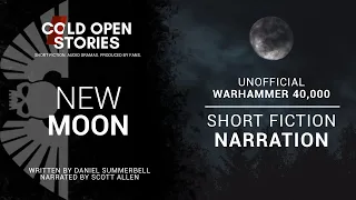 New Moon [Unofficial Warhammer 40,000 Narration]