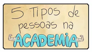 5 TIPOS DE PESSOAS NA ACADEMIA