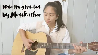 Wala Kang Katulad (Acoustic Cover) - Musikatha