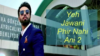 Full Movie || YEH JAWANI PHIR NAHI ANI 2 || Info and Trailer || Directed by Nadeem Baig
